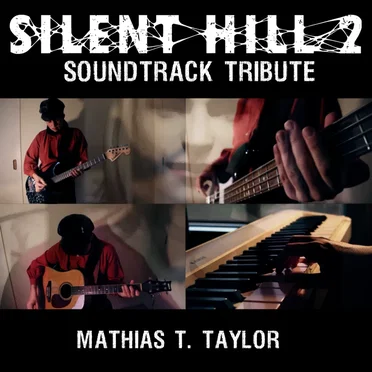 Silent Hill 2 Soundtrack Tribute by Mathias T. Taylor - album cover