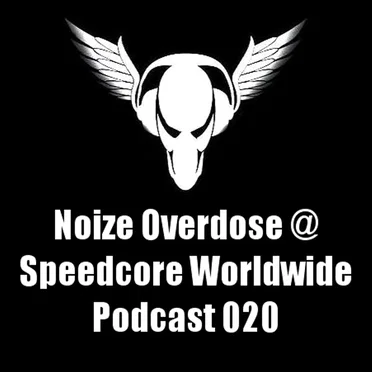 Speedcore Worldwide Podcast 020 by Noize Overdose - album cover