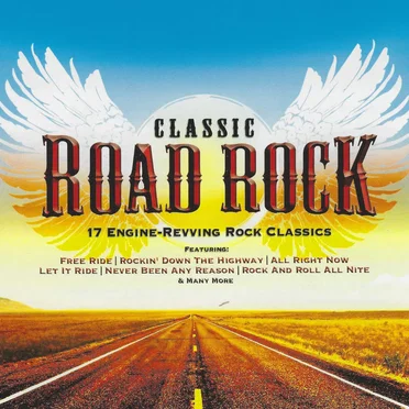 Classic Road Rock: 17 Engine‐Revving Rock Classics by Various Artists - album cover