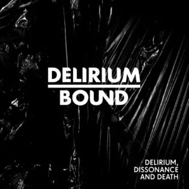 Delirium, Dissonance and Death by Delirium Bound - album cover