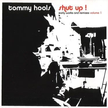 Shut Up! Early Works and Remixes, Volume 1