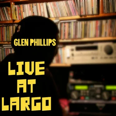 Live at Largo by Glen Phillips - album cover
