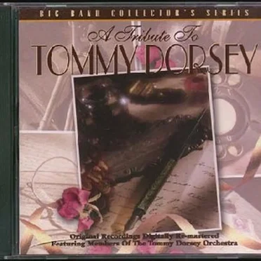 A Tribute To Tommy Dorsey: Big Band Collector's Series