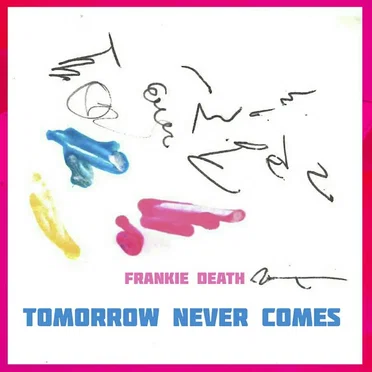 Tomorrow Never Comes by Frankie Death - album cover