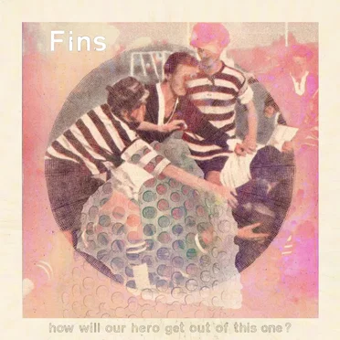 How Will Our Hero Get out of This One? by Fins - album cover