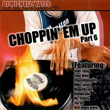Choppin’ Em Up, Part 6 by DJ Michael Watts of da Swishahouse - album cover
