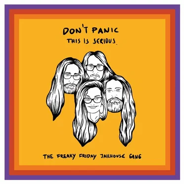 Don’t Panic This Is Serious by The Freaky Friday Jailhouse Gang - album cover