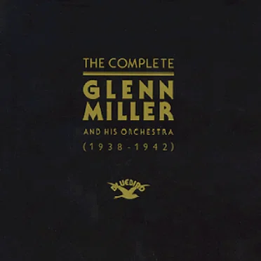 The Complete Glenn Miller 1938-1942