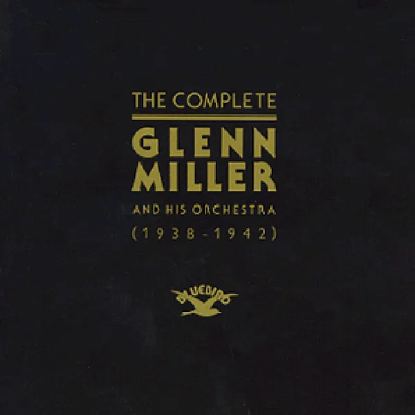 The Complete Glenn Miller 1938-1942