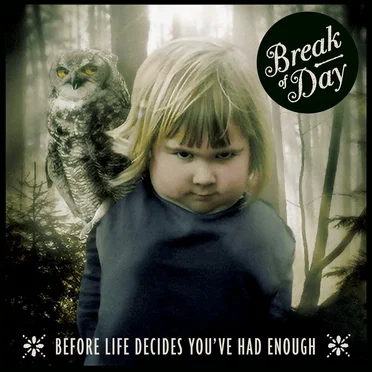 Before Life Decides You've Had Enough by Break Of Day - album cover