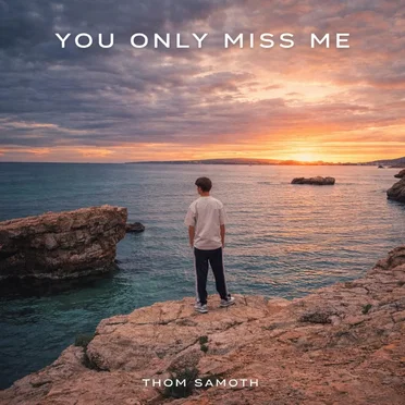 You Only Miss Me by Thom Samoth - album cover