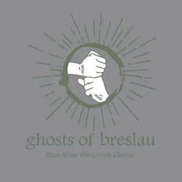 Man With The Green Gloves by Ghosts Of Breslau - album cover