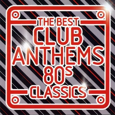 The Best Club Anthems: 80s Classics by Various Artists - album cover