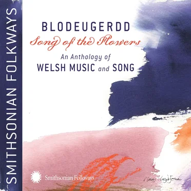 Blodeugerdd: Song of the Flowers - An Anthology of Welsh Music and Song by Various Artists - album cover