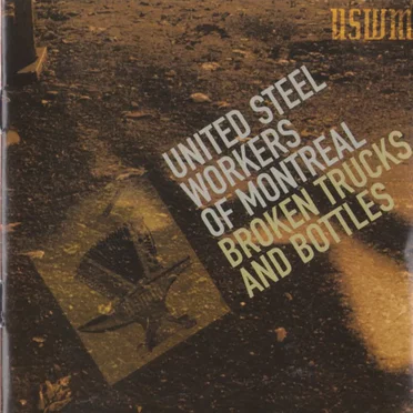 Broken Trucks and Bottles by United Steelworkers of Montreal - album cover