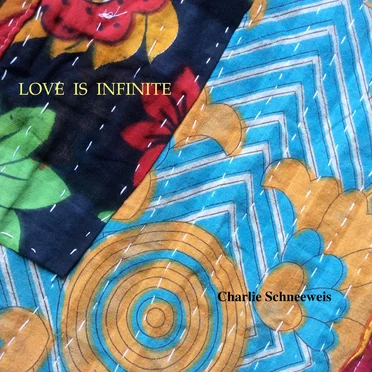 Love Is Infinite by Charlie Schneeweis - album cover