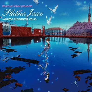 Rasmus Faber presents Platina Jazz ~Anime Standards Vol.2~
