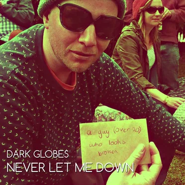 Never Let Me Down by Dark Globes - album cover