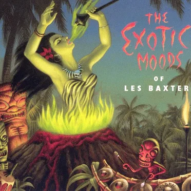 The Exotic Moods of Les Baxter