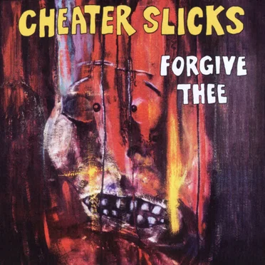 Forgive Thee by Cheater Slicks - album cover