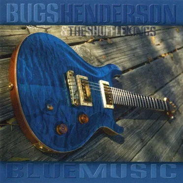 Blue Music by Bugs Henderson and the Shuffle Kings - album cover