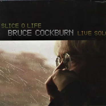 Slice o Life: Bruce Cockburn Live Solo