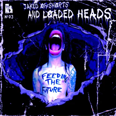 Feeding the Future by Jaked off shorts and loaded heads - album cover
