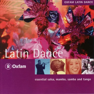 Oxfam Latin Dance: Essential Salsa, Mambo, Samba and Tango by Various Artists - album cover