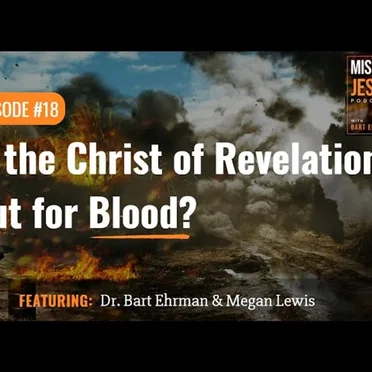 Misquoting Jesus with Bart Ehrman #18, “Is the Christ of Revelation Out for Blood?” by Bart D. Ehrman - album cover