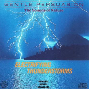 Gentle Persuasion (The Sounds of Nature): Electrifying Thunderstorms by [nature sounds] - album cover