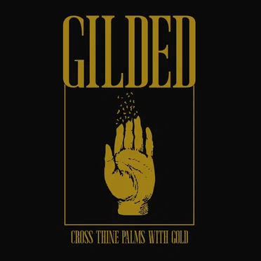 Cross Thine Palms with Gold by Gilded - album cover