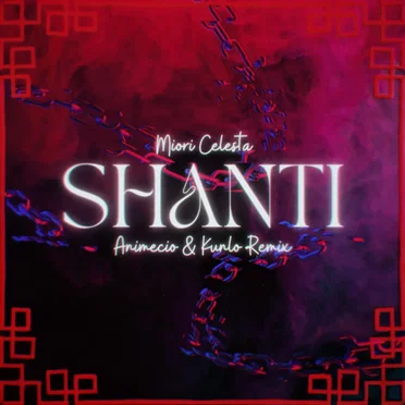 シャンティ(SHANTI) [Animecio & Kunlo Remix]