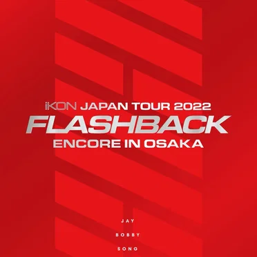 iKON JAPAN TOUR 2022 [FLASHBACK] ENCORE IN OSAKA