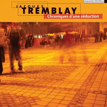 Chroniques d’une séduction by Jacques Tremblay - album cover