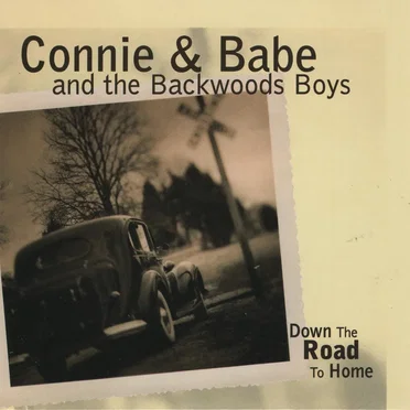 Down the Road to Home by Connie & Babe and The Backwoods Boys - album cover