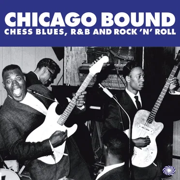 Chicago Bound: Chess Blues, R&B and Rock 'N' Roll by Various Artists - album cover