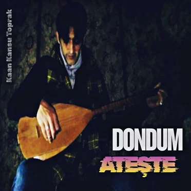 Dondum Ateşte by Kaan Kansu Toprak - album cover