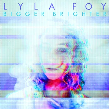 Bigger Brighter by Lyla Foy - album cover