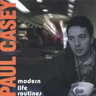 Modern Life Routines by Paul Casey - album cover