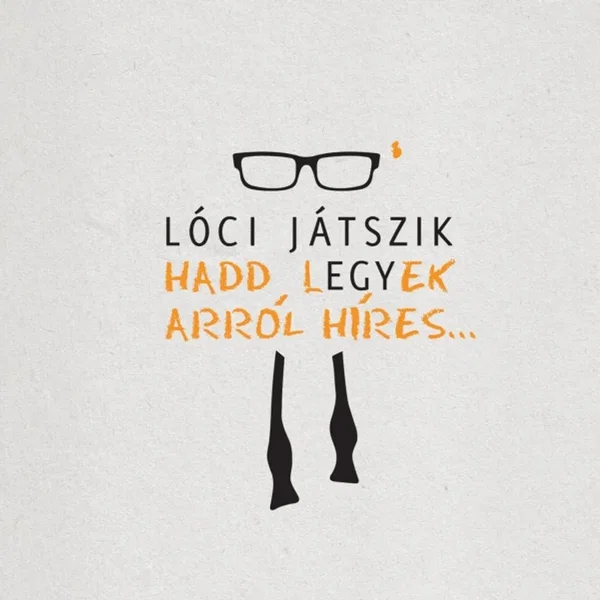 Hadd legyek arról híres