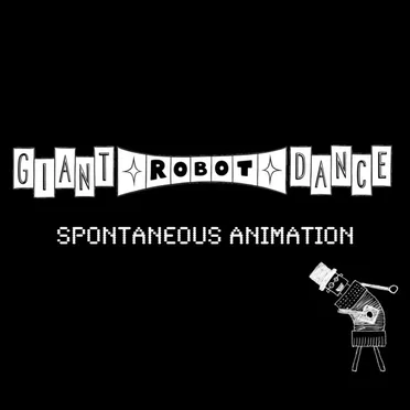 Spontaneous Animation by Giant Robot Dance - album cover