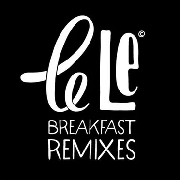 Breakfast Remixes by Le Le - album cover