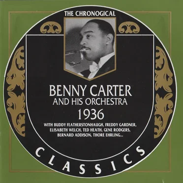 The Chronological Classics: Benny Carter and His Orchestra 1936