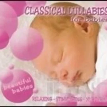 Classical Lullabies for Babies: Beautiful Babies by Various Artists - album cover