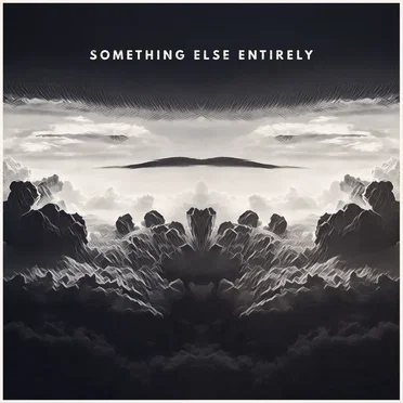 Something Else Entirely