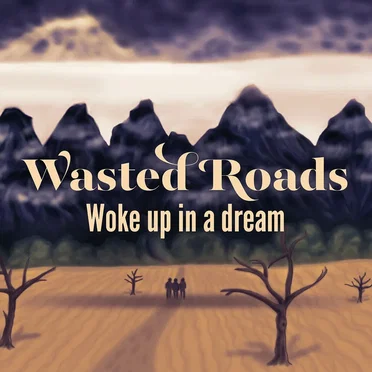 Woke Up in a Dream by Wasted Roads - album cover