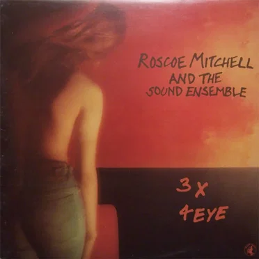 3 x 4 Eye by Roscoe Mitchell and The Sound Ensemble - album cover