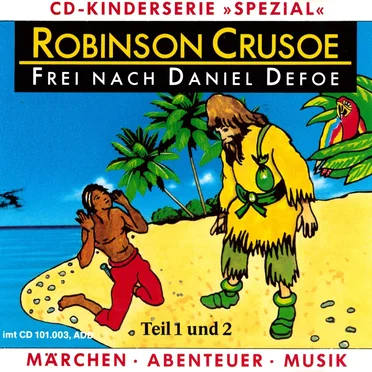 Robinson Crusoe: Frei nach Daniel Defoe, Teil 1 und 2 by Daniel Defoe - album cover