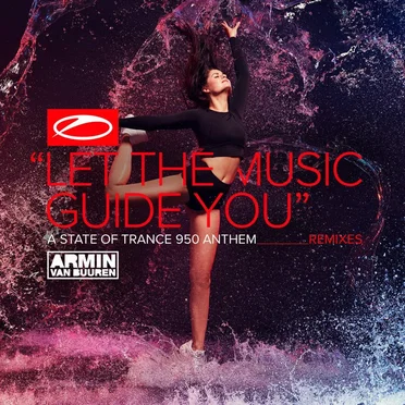 Let The Music Guide You (ASOT 950 Anthem) (Remixes)