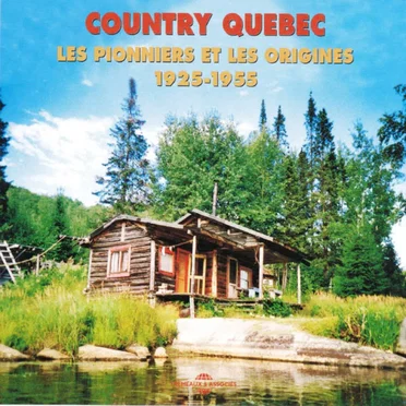 Country Québec : Les Pionniers et les Origines (1925–1955) by Various Artists - album cover